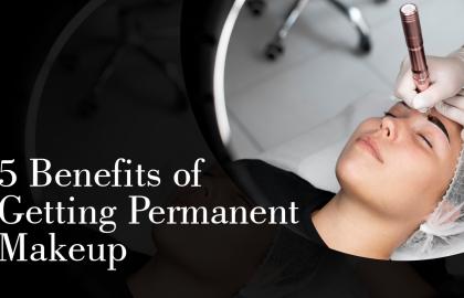 5 Benefits of Getting Permanent Makeup?