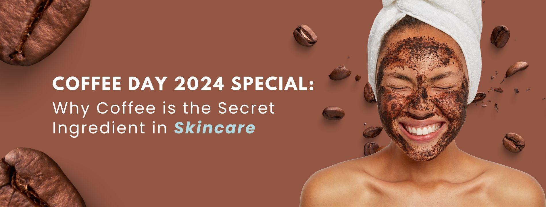 International Coffee Day 2024 Special Why Coffee is the Secret Ingredient in Skincare