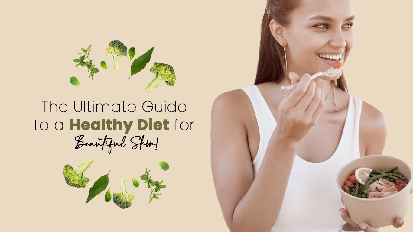 The Ultimate Guide to a Healthy Diet for Beautiful Skin