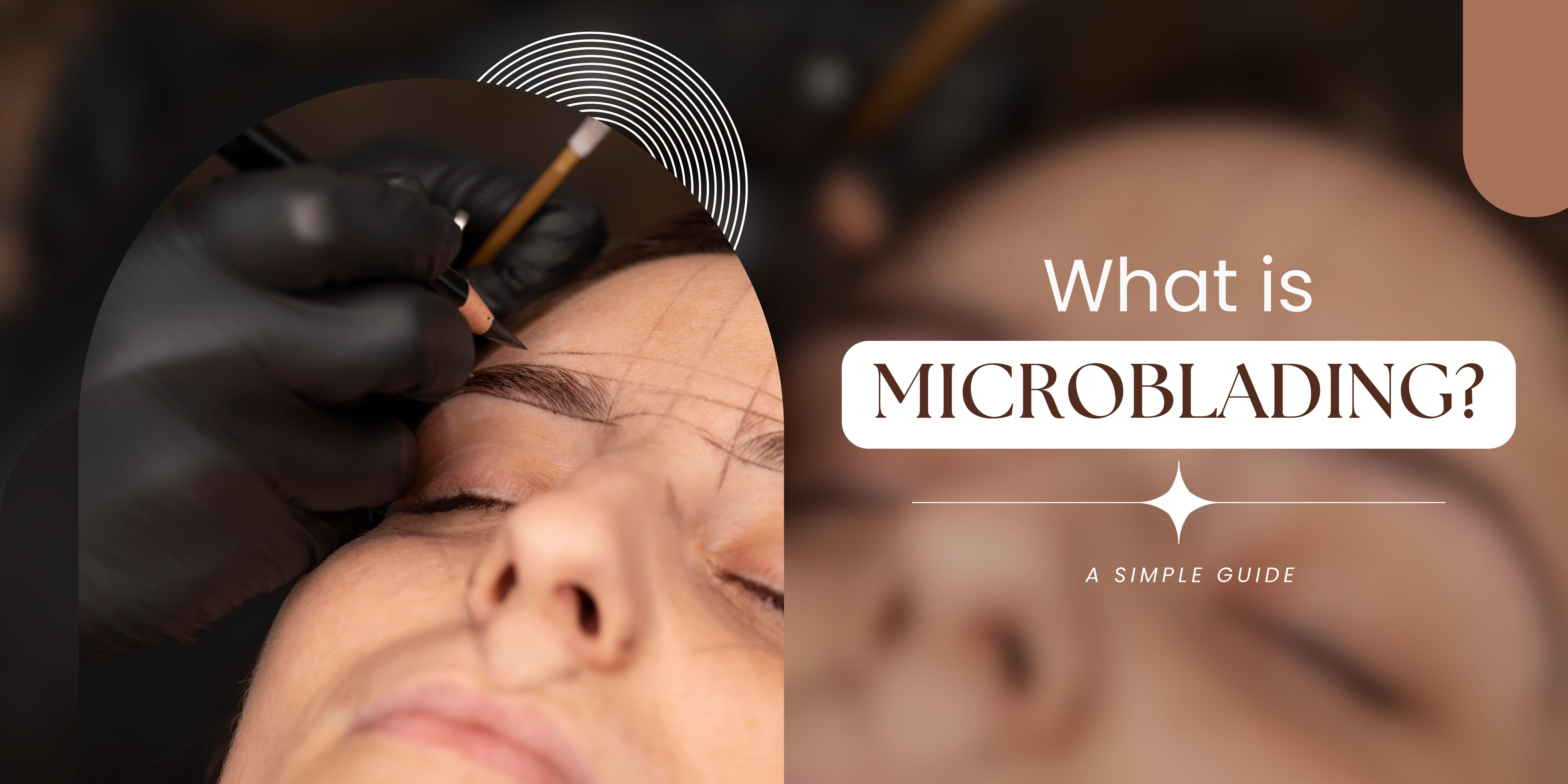 What is Microblading A Simple Guide