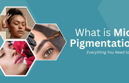 What is Micropigmentation? A Mini Guide For Its Knowledge?
