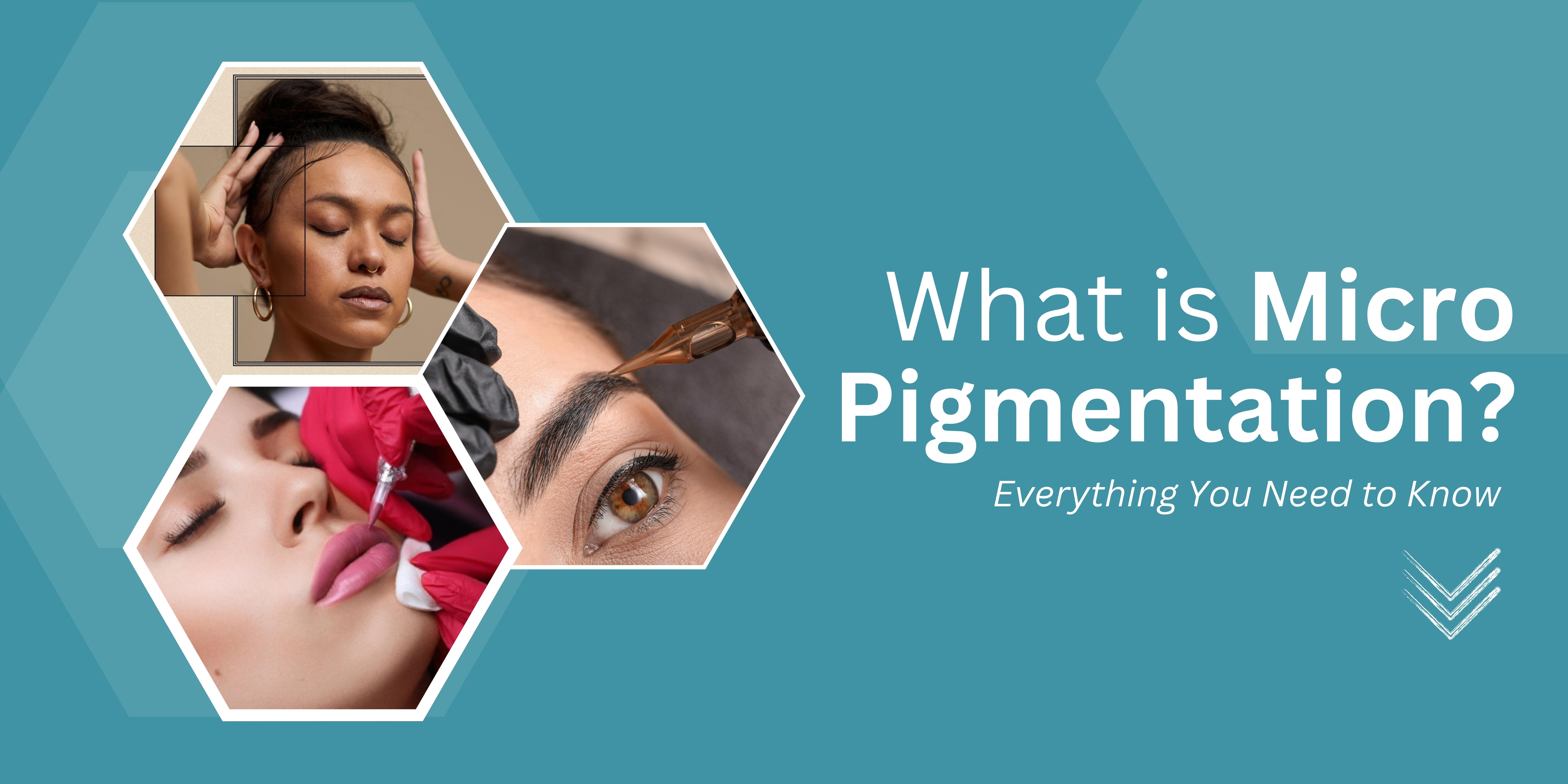 What is Micropigmentation A Mini Guide For Its Knowledge